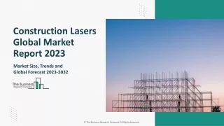 Construction Lasers Market 2023 - CAGR Status, Major Players, Forecasts 2032