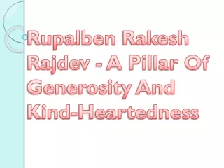 Rupalben Rakesh Rajdev - A Pillar Of Generosity And Kind-Heartedness