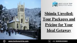 Shimla Unveiled: Tour Packages and Pricing for Your Ideal Getaway