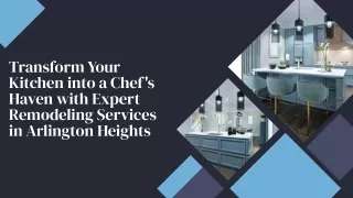 Transform Your Kitchen into a Chef's Haven with Expert Remodeling Services in Arlington Heights-Stone Cabinet Works