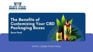 The Benefits of Customizing Your CBD Packaging Boxes