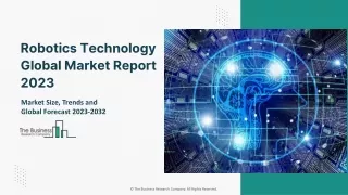 Global Robotics Technology Market Size, Trends, Share And Forecast To 2032