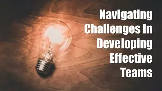 Navigating Challenges In Developing Effective Teams