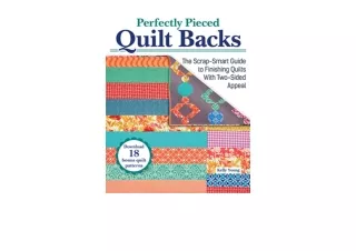 Download Perfectly Pieced Quilt Backs The ScrapSmart Guide to Finishing Quilts with TwoSided Appeal Landauer Bust Your S