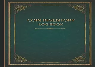 [PDF READ ONLINE] Detailed Coin Inventory Log Book: Catalogue and Organize Coins