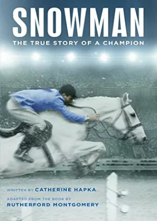 [PDF] DOWNLOAD Snowman: The True Story of a Champion