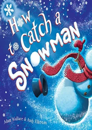 Read ebook [PDF] How to Catch a Snowman