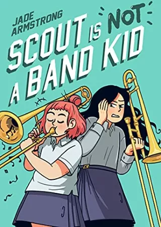 Read ebook [PDF] Scout Is Not a Band Kid: (A Graphic Novel)