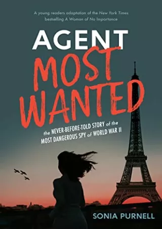 [PDF READ ONLINE] Agent Most Wanted: The Never-Before-Told Story of the Most Dangerous Spy of