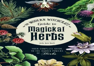 [PDF] The Modern Witchcraft Guide to Magickal Herbs: Your Complete Guide to the