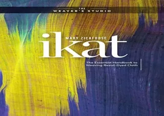 Download Ikat: The Essential Handbook to Weaving Resist-Dyed Cloth (The Weaver's