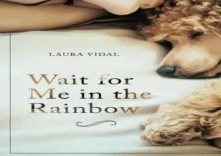 (PDF) Wait for Me in the Rainbow: HOW TO DEAL WITH THE LOSS OF YOUR PET Full