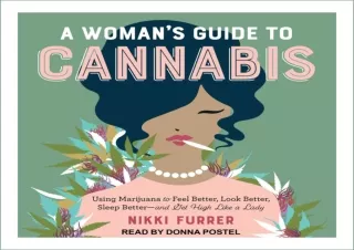 Download A Woman's Guide to Cannabis: Using Marijuana to Feel Better, Look Bette