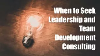 When to Seek Leadership and Team Development Consulting