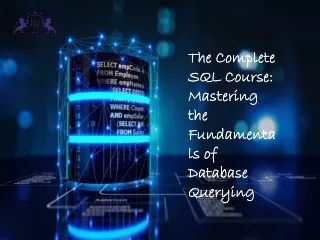 The Complete SQL Course: Mastering the Fundamentals of Database Querying