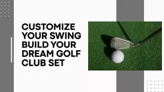 Customize Your Swing Build Your Dream Golf Club Set