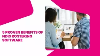 5 Proven Benefits Of NDIS Rostering Software