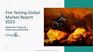 Fire Testing Market 2023 - Share, Ongoing Trends, Size, Growth Rate 2032