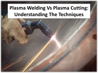 Difference Between Plasma Cutting and Plasma Welding