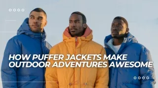 How Puffer Jackets Make Outdoor Adventures Awesome