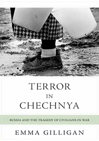 [READ DOWNLOAD] Terror in Chechnya: Russia and the Tragedy of Civilians in War (Human Rights