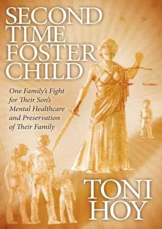 [PDF] DOWNLOAD Second Time Foster Child: One Family's Fight for Their Son's Mental Healthcare