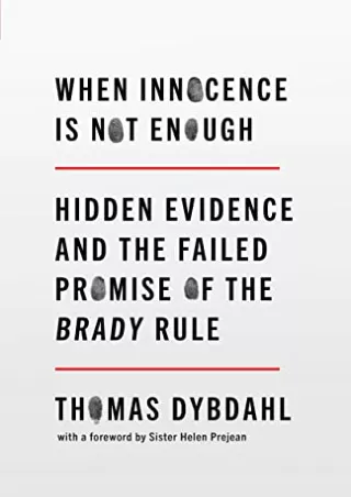 [PDF READ ONLINE] When Innocence Is Not Enough: Hidden Evidence and the Failed Promise of the