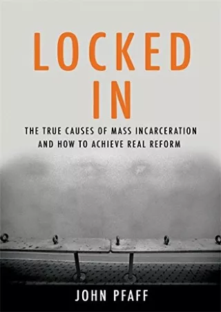 [PDF] DOWNLOAD Locked In: The True Causes of Mass Incarceration-and How to Achieve Real Reform