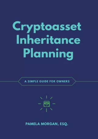 [PDF READ ONLINE] Cryptoasset Inheritance Planning: A Simple Guide for Owners