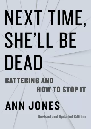 READ [PDF] Next Time, She'll Be Dead: Battering and How to Stop It