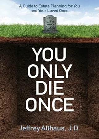 [READ DOWNLOAD] You Only Die Once: A Guide to Estate Planning for You and Your Loved Ones