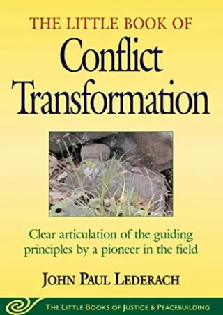 $PDF$/READ/DOWNLOAD Little Book of Conflict Transformation: Clear Articulation Of The Guiding