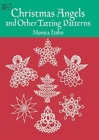 PDF/READ Christmas Angels and Other Tatting Patterns (Dover Knitting, Croch