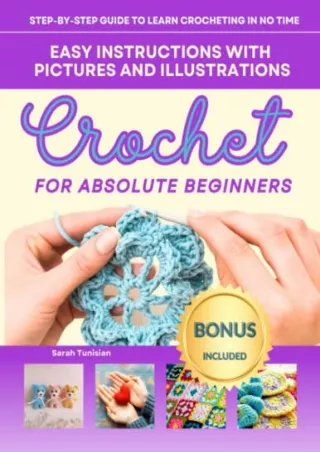 [PDF] DOWNLOAD EBOOK Crochet for Absolute Beginners: Step-by-Step Guide to