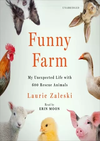 PDF KINDLE DOWNLOAD Funny Farm: My Unexpected Life with 600 Rescue Animals