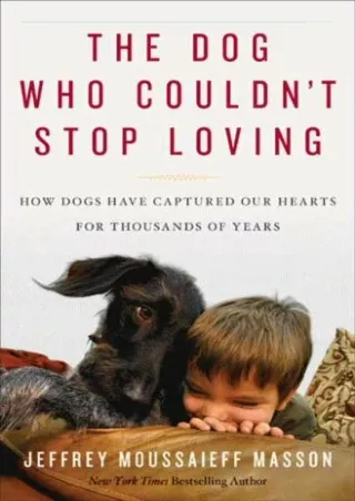 PDF KINDLE DOWNLOAD The Dog Who Couldn't Stop Loving: How Dogs Have Capture