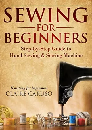 [PDF] DOWNLOAD EBOOK Sewing for Beginners: Step-by-Step Guide to Hand Sewin