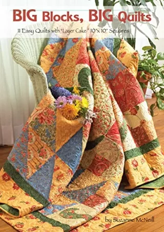 READ [PDF] Big Blocks, Big Quilts: 11 Easy Quilts with Layer Cake 10 x 10 S