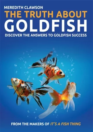 PDF KINDLE DOWNLOAD The Truth About Goldfish: Discover the Answers to Goldf