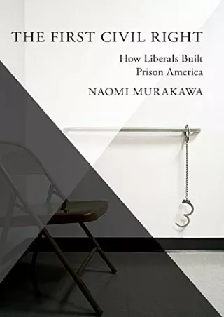 Full PDF The First Civil Right: How Liberals Built Prison America (Studies in Postwar