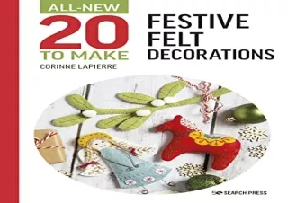 PDF All-New Twenty to Make: Festive Felt Decorations (All New 20 to Make) Full