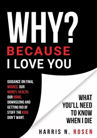 [Ebook] WHY? Because I Love You: What You'll Need to Know When I Die