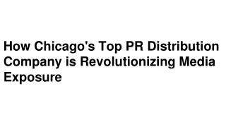 How Chicago's Top PR Distribution Company is Revolutionizing Media Exposure