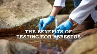 The Benefits of Testing for Asbestos