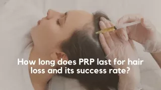 How long does PRP last for hair loss and its success rate