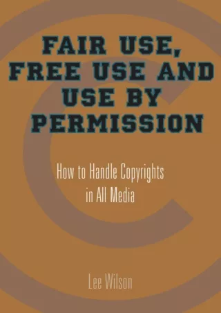 PDF/READ Fair Use, Free Use, and Use by Permission: How to Handle Copyrights in All Media