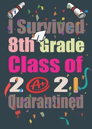 READ [PDF] I Survived 8th Grade Class of 2021 Quarantined: Novelty Ideas For Quarantine