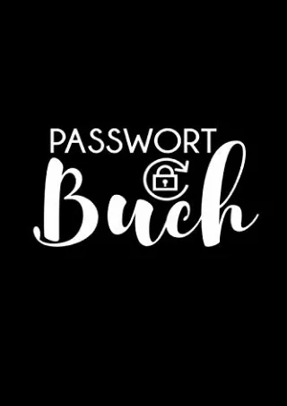 [READ DOWNLOAD] Passwort Buch: Login-Daten und Passwörter sicher verwalten (German Edition)