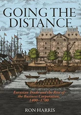 $PDF$/READ/DOWNLOAD Going the Distance: Eurasian Trade and the Rise of the Business Corporation,