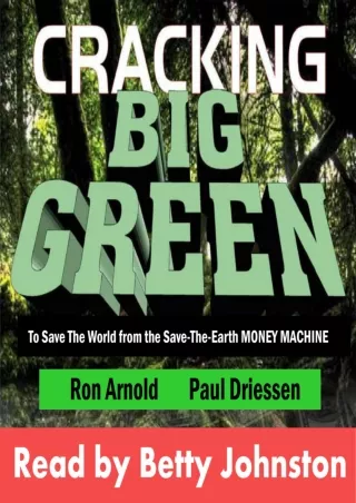 [PDF READ ONLINE] Cracking Big Green: To Save the World from the Save-the-Earth Money Machine